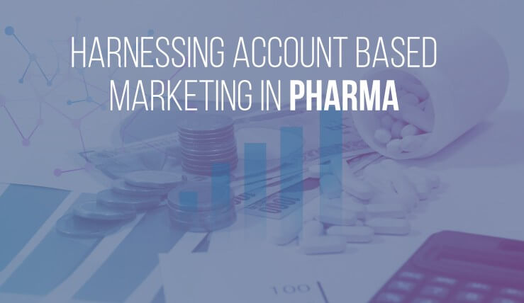 6 Steps to Harness Account-Based Marketing within Pharma